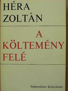 Héra Zoltán - A költemény felé [antikvár]