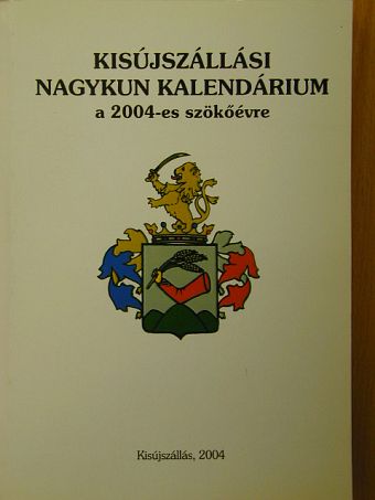Ady Endre - Kisújszállási Nagykun Kalendárium a 2004-es szökőévre [antikvár]