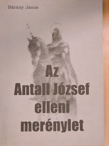 Bárány János - Az Antall József elleni merénylet [antikvár]
