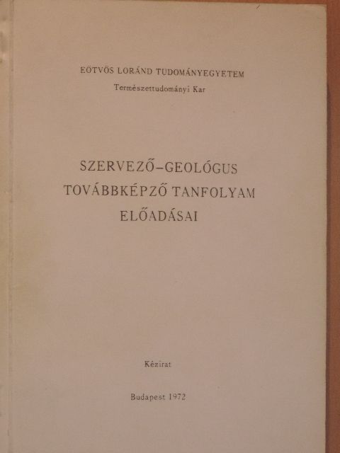 Antal Zoltán - Szervező-geológus továbbképző tanfolyam előadásai [antikvár]