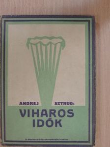 Andrej Sztrug - Viharos idők [antikvár]