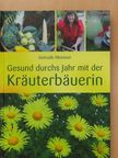 Gertrude Messner - Gesund durchs Jahr mit der Kräuterbäuerin [antikvár]