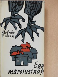Molnár Zoltán - Egy márciusi nap (dedikált példány) [antikvár]
