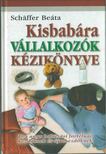 Schäffer Beáta - Kisbabára vállalkozók kézikönyve [antikvár]