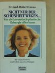 Dr. med. Robert Lovas - Nicht nur der Schönheit wegen... [antikvár]