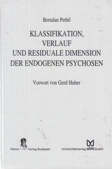 Pethő Bertalan - Klassifikation, Verlauf und residuale Dimension der endogenen Psychosen [antikvár]