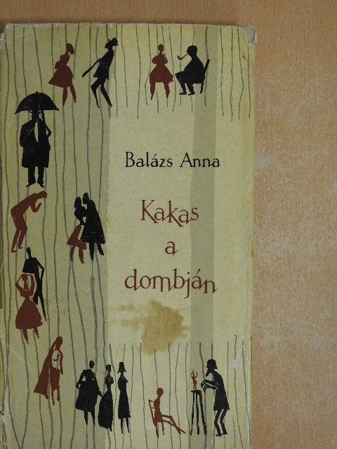 Balázs Anna - Kakas a dombján (dedikált példány) [antikvár]