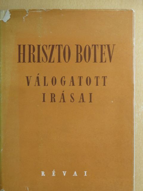 Hriszto Botev - Hriszto Botev válogatott írásai [antikvár]