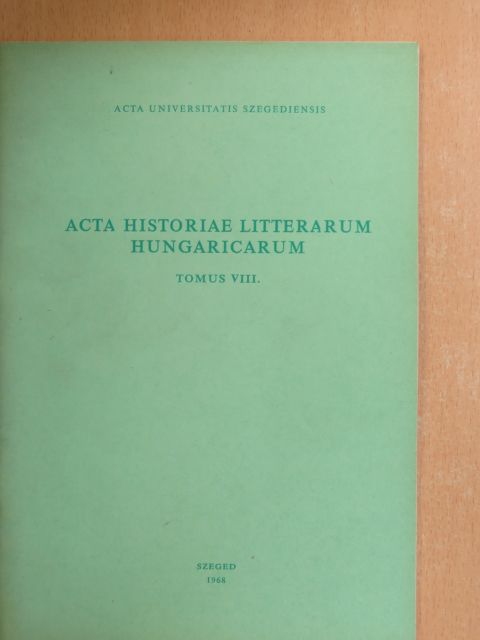 Ilia Mihály - Acta Historiae Litterarum Hungaricarum Tomus VIII. [antikvár]
