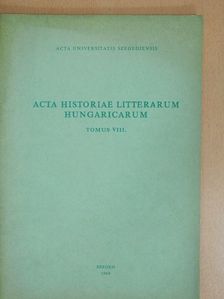 Ilia Mihály - Acta Historiae Litterarum Hungaricarum Tomus VIII. [antikvár]