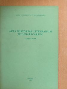 Ilia Mihály - Acta Historiae Litterarum Hungaricarum Tomus VIII. [antikvár]