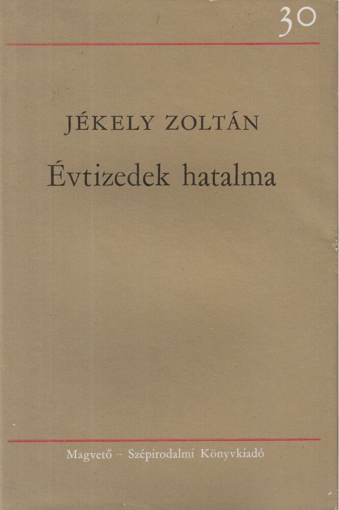 JÉKELY ZOLTÁN - Évtizedek hatalma [antikvár]