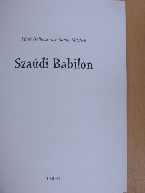 Mark Hollingswort - Szaúdi Babilon [antikvár]
