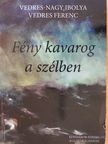 Vedres Ferenc - Fény kavarog a szélben (dedikált példány) [antikvár]