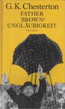 G. K. Chesterton - Father Browns Ungläubigkeit [antikvár]