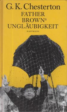G. K. Chesterton - Father Browns Ungläubigkeit [antikvár]