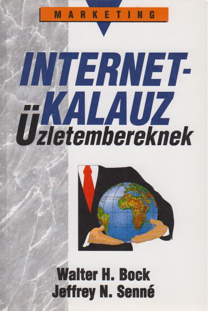 Bock, Walter H., Senné, Jeffrey N. - Internetkalauz üzletembereknek [antikvár]