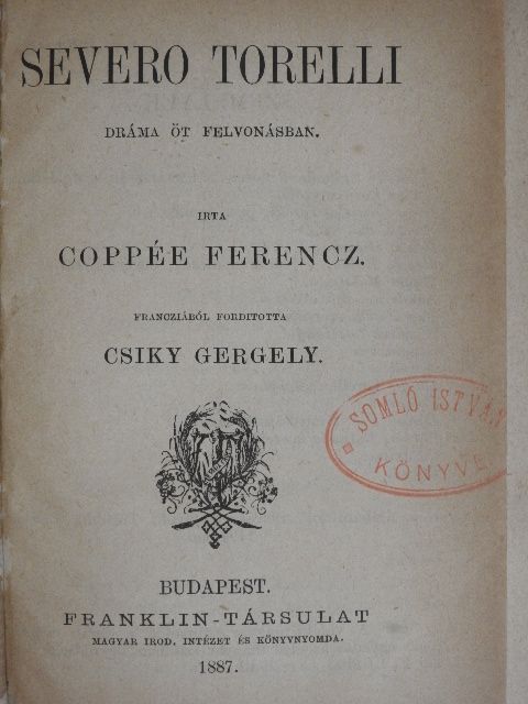 Coppée Ferencz - Severo Torelli/Két fájdalom/Ruy Blas/A király mulat/Phaedra [antikvár]