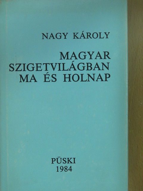 Nagy Károly - Magyar szigetvilágban ma és holnap (dedikált példány) [antikvár]