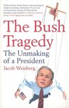 WEISBERG, JACOB - The Bush Tragedy - The Unmaking of a President [antikvár]