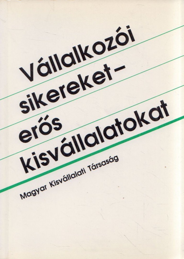Román Zoltán - Vállalkozói sikereket - erős kisvállalatokat [antikvár]