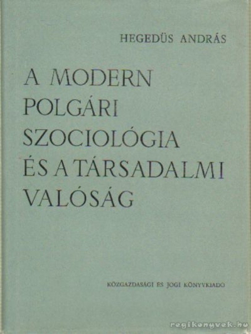 HEGEDŰS ANDRÁS - A modern polgári szociológia és a társadalmi valóság [antikvár]