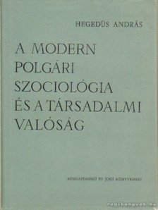 HEGEDŰS ANDRÁS - A modern polgári szociológia és a társadalmi valóság [antikvár]