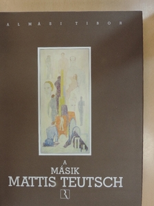 Almási Tibor - A másik Mattis Teutsch [antikvár]