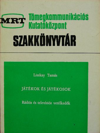 Liszkay Tamás - Játékok és játékosok [antikvár]
