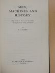 S. Lilley - Men, Machines and History [antikvár]