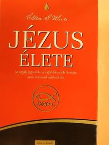 Ellen G. White - Jézus élete [antikvár]