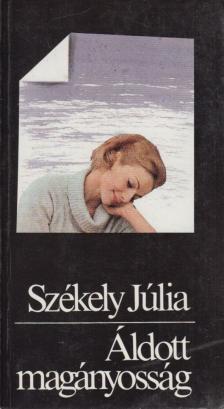 SZÉKELY JÚLIA - Áldott magányosság [antikvár]