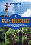Lakatos Péter - Csak lélegezz! [eKönyv: epub, mobi]