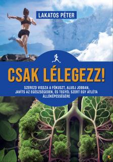 Lakatos Péter - Csak lélegezz! [eKönyv: epub, mobi]