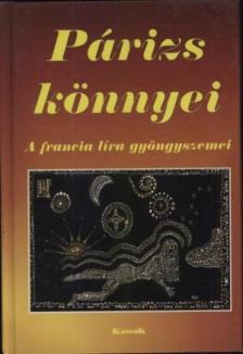 Vágó Zsuzsanna - PÁRIZS KÖNNYEI * A FRANCIA LÍRA GYÖNGYSZEMEI [antikvár]