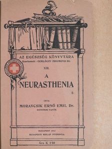 Dr. Moravcsik Ernő Emil - A neurasthenia [antikvár]
