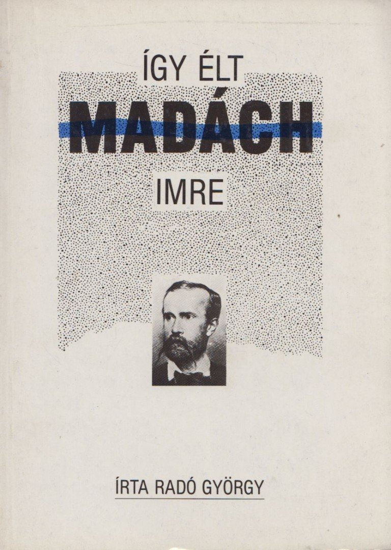 RADÓ GYÖRGY - Így élt Madách Imre [antikvár]