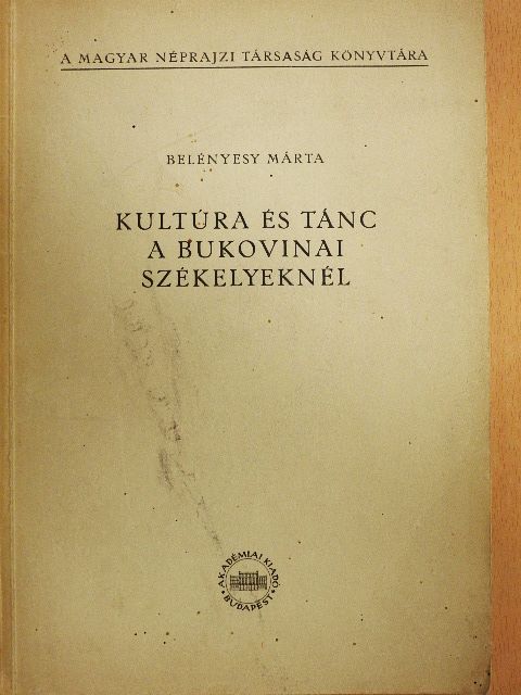 Belényesy Márta - Kultúra és tánc a bukovinai székelyeknél [antikvár]