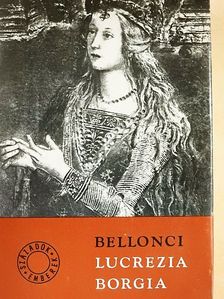Maria Bellonci - Lucrezia Borgia [antikvár]