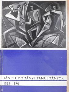 Dienes Valéria - Tánctudományi tanulmányok 1969-1970 [antikvár]