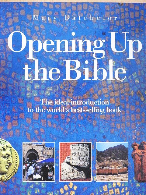 Mary Batchelor - Opening Up the Bible [antikvár]