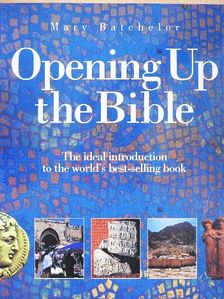 Mary Batchelor - Opening Up the Bible [antikvár]