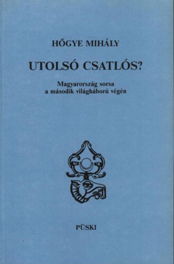 Hőgye Mihály - Utolsó csatlós? [antikvár]