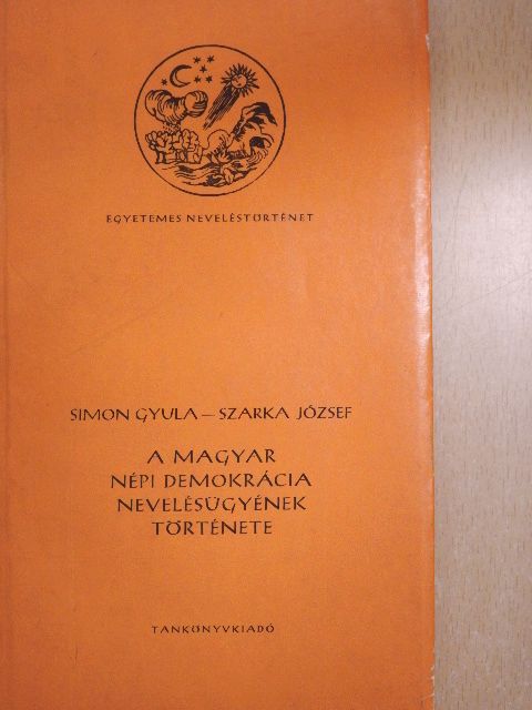 Simon Gyula - A magyar népi demokrácia nevelésügyének története [antikvár]