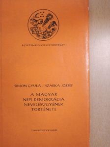 Simon Gyula - A magyar népi demokrácia nevelésügyének története [antikvár]