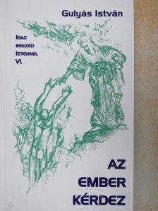 Gulyás István - Az ember kérdez [antikvár]