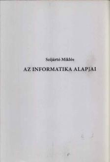 Szijártó Miklós - Az informatika alapjai [antikvár]