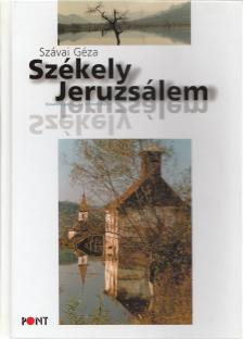Szávai Géza - Székely Jeruzsálem [antikvár]
