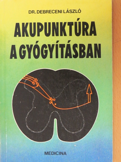 Dr. Debreceni László - Akupunktúra a gyógyításban [antikvár]