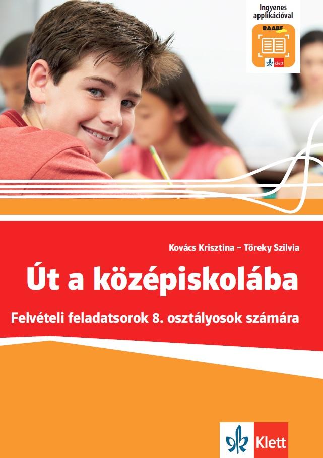Kovács Krisztina - Töreky Szilvia - Út a középiskolába - Felvételi feladatsorok + Applikáció [szépséghibás]